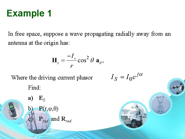 Example 1 In free space, suppose a wave propagating radially away from an antenna