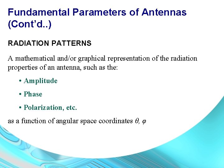 Fundamental Parameters of Antennas (Cont’d. . ) RADIATION PATTERNS A mathematical and/or graphical representation