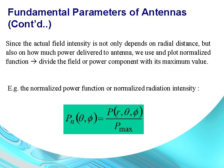 Fundamental Parameters of Antennas (Cont’d. . ) Since the actual field intensity is not