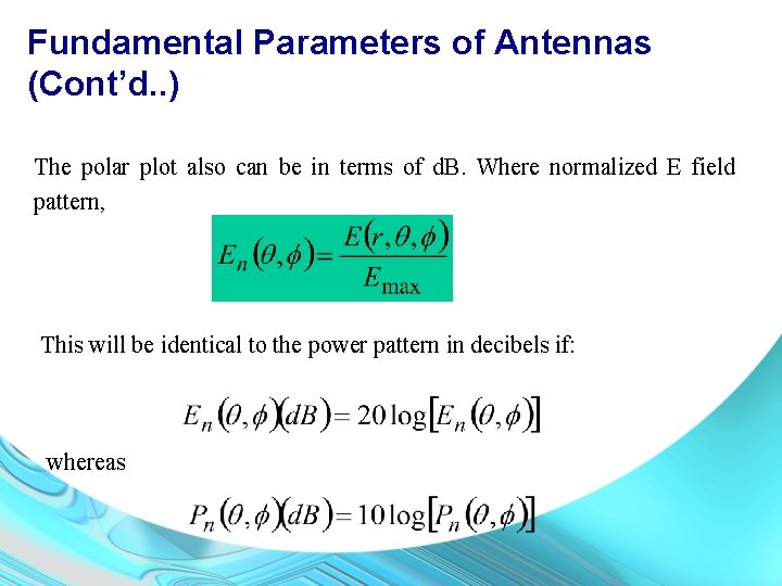 Fundamental Parameters of Antennas (Cont’d. . ) The polar plot also can be in