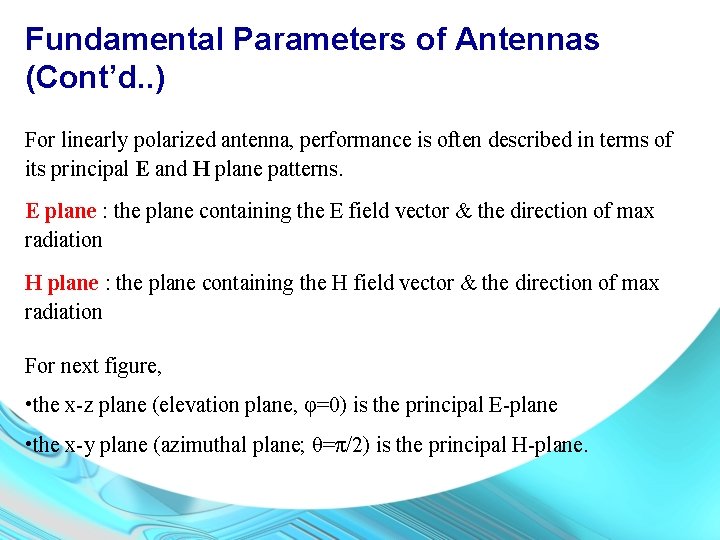 Fundamental Parameters of Antennas (Cont’d. . ) For linearly polarized antenna, performance is often