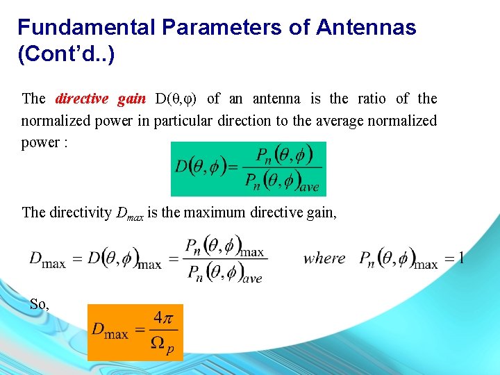 Fundamental Parameters of Antennas (Cont’d. . ) The directive gain D(θ, φ) of an