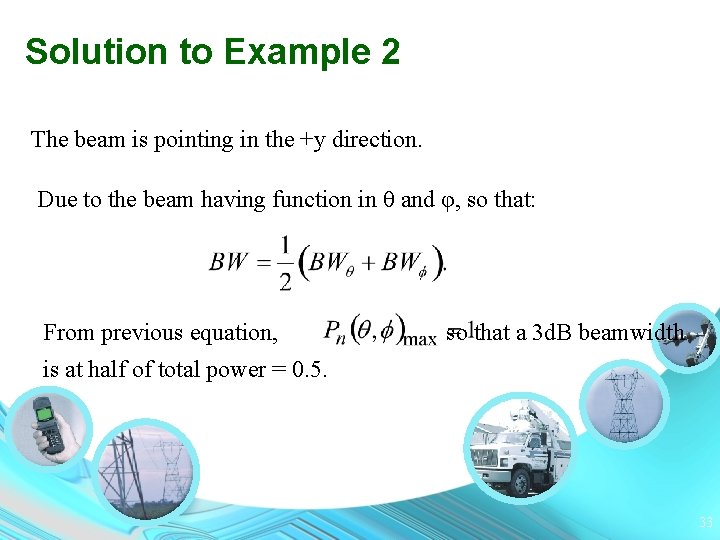 Solution to Example 2 The beam is pointing in the +y direction. Due to