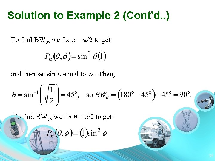 Solution to Example 2 (Cont’d. . ) To find BWθ, we fix φ =