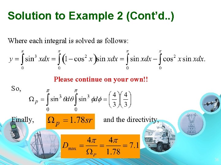 Solution to Example 2 (Cont’d. . ) Where each integral is solved as follows: