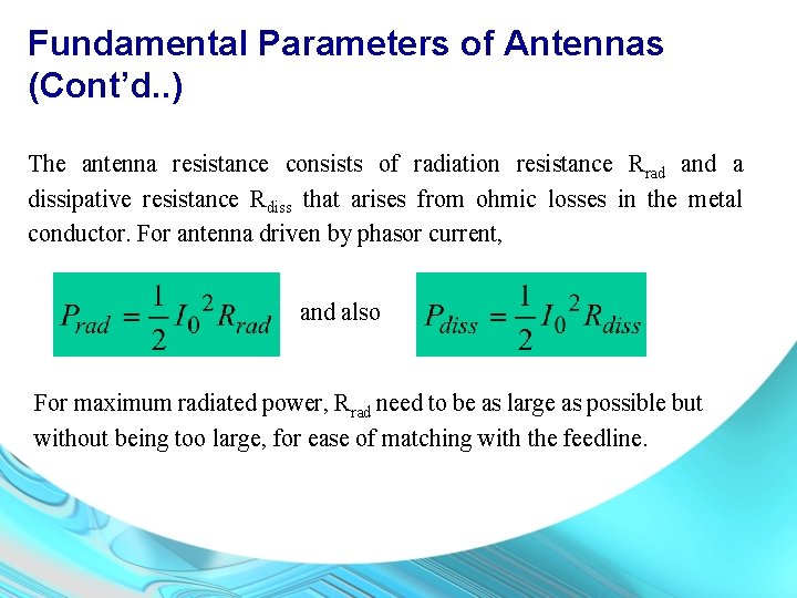 Fundamental Parameters of Antennas (Cont’d. . ) The antenna resistance consists of radiation resistance