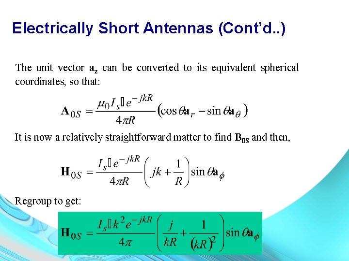 Electrically Short Antennas (Cont’d. . ) The unit vector az can be converted to