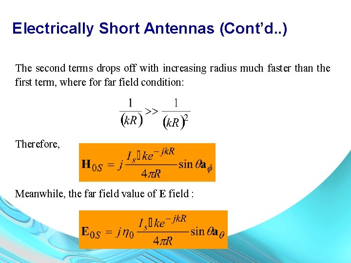 Electrically Short Antennas (Cont’d. . ) The second terms drops off with increasing radius