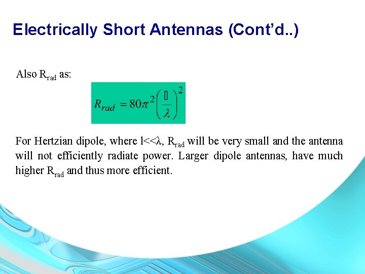 Electrically Short Antennas (Cont’d. . ) Also Rrad as: For Hertzian dipole, where l<<λ,