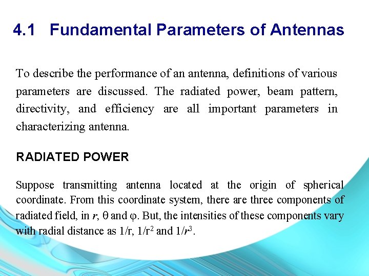 4. 1 Fundamental Parameters of Antennas To describe the performance of an antenna, definitions