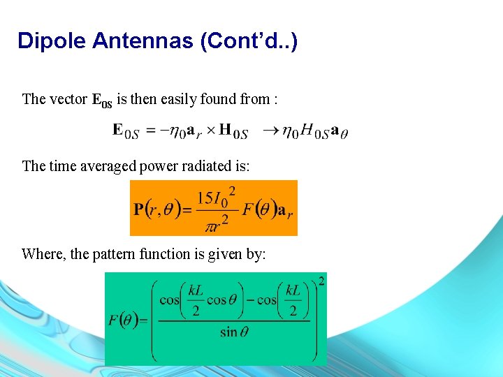 Dipole Antennas (Cont’d. . ) The vector E 0 S is then easily found