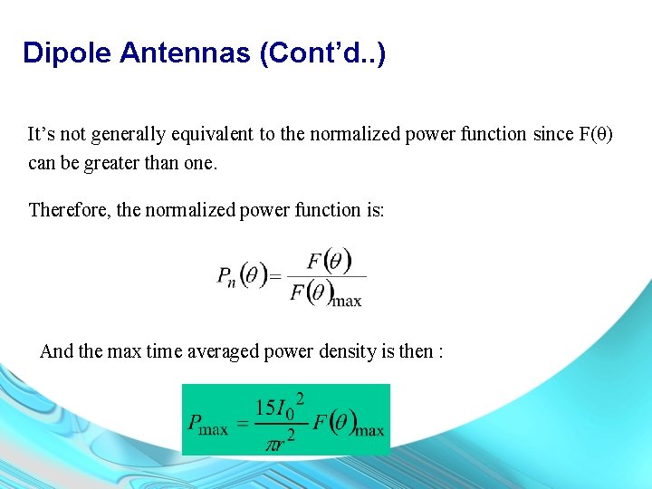 Dipole Antennas (Cont’d. . ) It’s not generally equivalent to the normalized power function