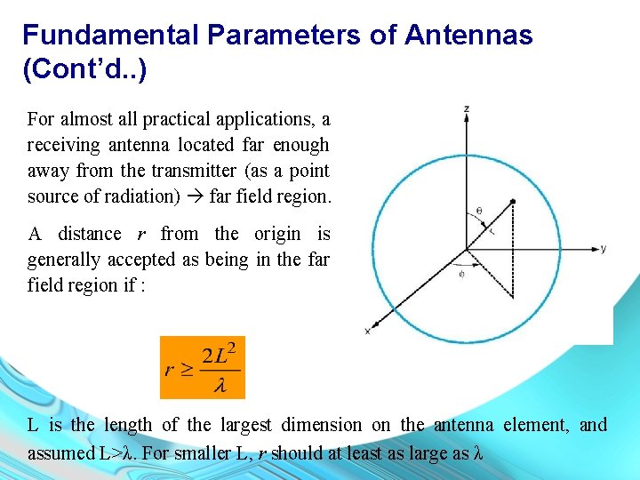 Fundamental Parameters of Antennas (Cont’d. . ) For almost all practical applications, a receiving