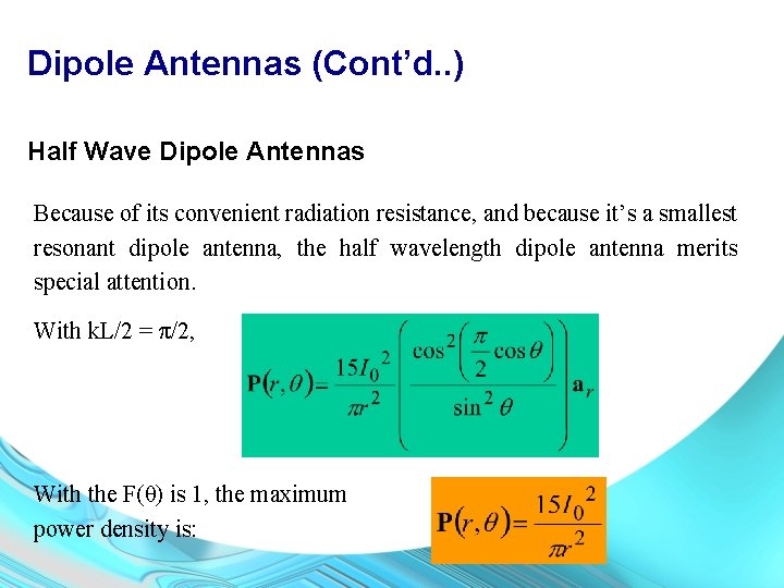 Dipole Antennas (Cont’d. . ) Half Wave Dipole Antennas Because of its convenient radiation
