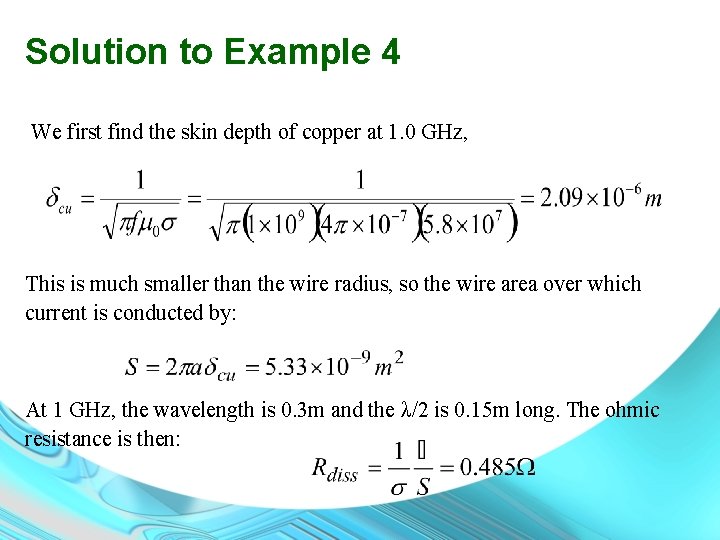 Solution to Example 4 We first find the skin depth of copper at 1.
