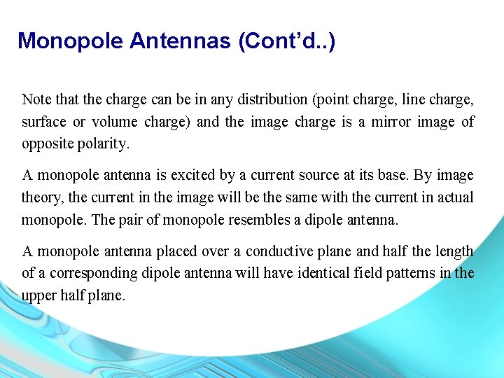 Monopole Antennas (Cont’d. . ) Note that the charge can be in any distribution
