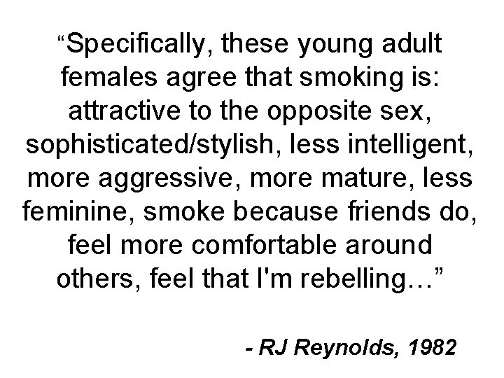 “Specifically, these young adult females agree that smoking is: attractive to the opposite sex,