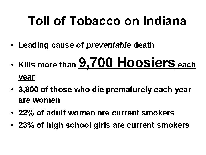 Toll of Tobacco on Indiana • Leading cause of preventable death • Kills more