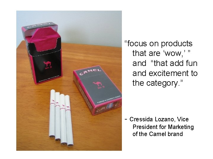 “focus on products that are ‘wow, ’ ” and “that add fun and excitement