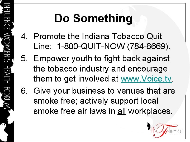 Do Something 4. Promote the Indiana Tobacco Quit Line: 1 -800 -QUIT-NOW (784 -8669).