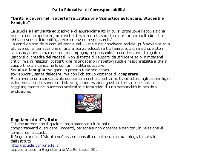 Patto Educativo di Corresponsabilità "Diritti e doveri nel rapporto fra Istituzione Scolastica autonoma, Studenti Patto Educativo di Corresponsabilità "Diritti e doveri nel rapporto fra Istituzione Scolastica autonoma, Studenti