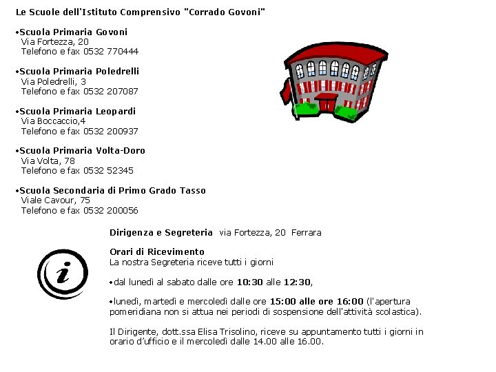 Le Scuole dell‘Istituto Comprensivo "Corrado Govoni" ·Scuola Primaria Govoni Via Fortezza, 20 Telefono e Le Scuole dell‘Istituto Comprensivo "Corrado Govoni" ·Scuola Primaria Govoni Via Fortezza, 20 Telefono e