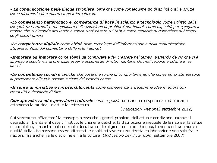 • La comunicazione nelle lingue straniere, oltre che come conseguimento di abilità orali • La comunicazione nelle lingue straniere, oltre che come conseguimento di abilità orali