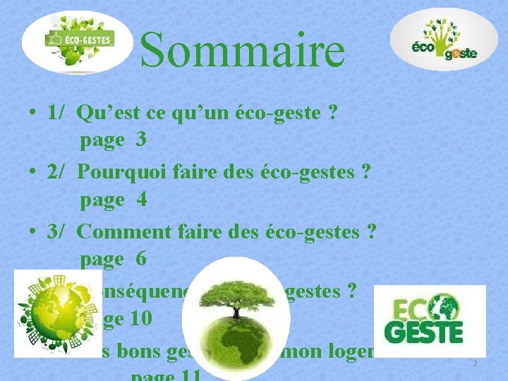 Sommaire • 1/ Qu’est ce qu’un éco-geste ? page 3 • 2/ Pourquoi faire