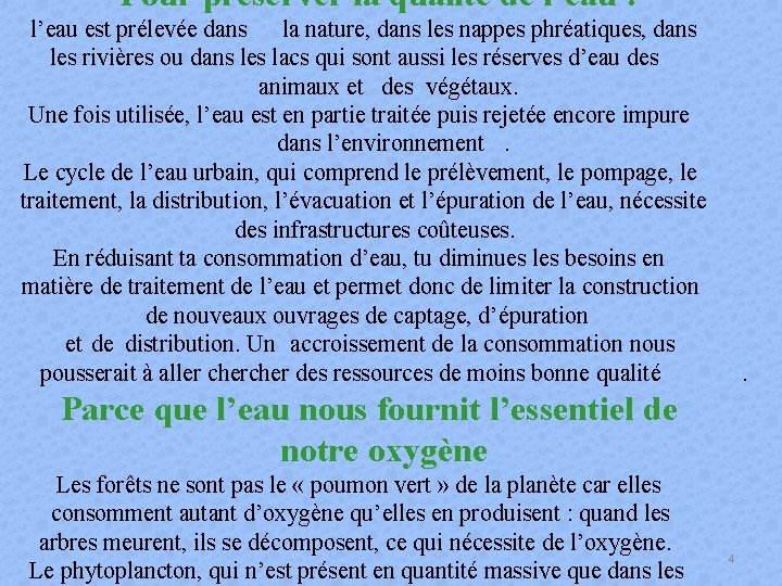 Pour préserver la qualité de l’eau : l’eau est prélevée dans la nature, dans