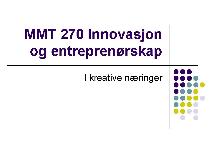 MMT 270 Innovasjon og entreprenørskap I kreative næringer 