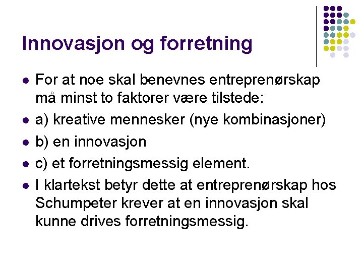 Innovasjon og forretning l l l For at noe skal benevnes entreprenørskap må minst