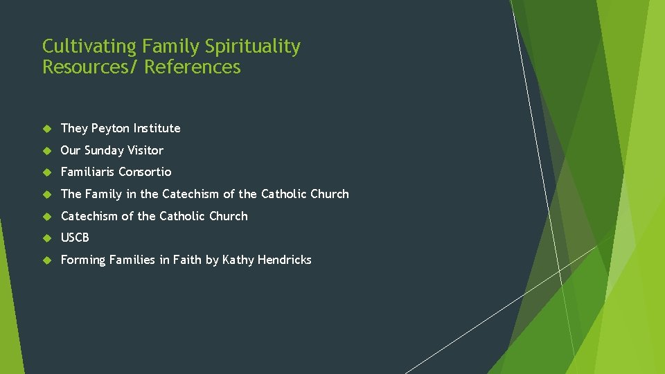 Cultivating Family Spirituality Resources/ References They Peyton Institute Our Sunday Visitor Familiaris Consortio The