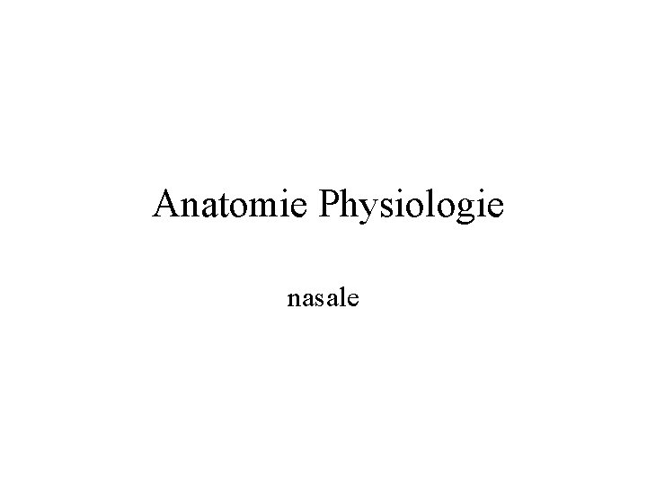 Anatomie Physiologie nasale Anatomie Physiologie nasale