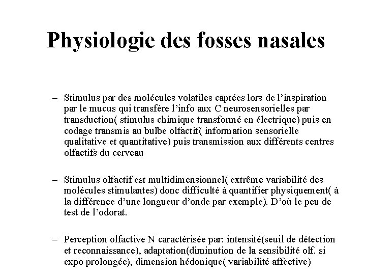 Physiologie des fosses nasales – Stimulus par des molécules volatiles captées lors de l’inspiration Physiologie des fosses nasales – Stimulus par des molécules volatiles captées lors de l’inspiration