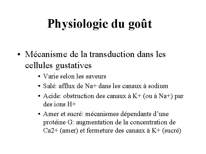 Physiologie du goût • Mécanisme de la transduction dans les cellules gustatives • Varie Physiologie du goût • Mécanisme de la transduction dans les cellules gustatives • Varie