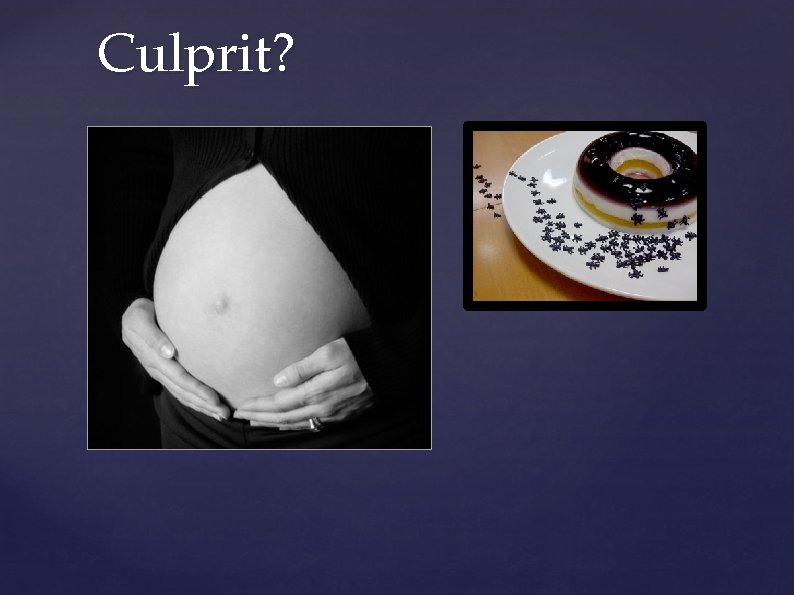Culprit? Culprit?