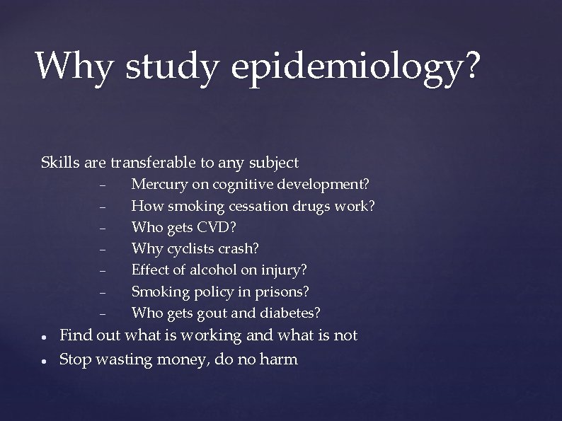 Why study epidemiology? Skills are transferable to any subject Mercury on cognitive development? How Why study epidemiology? Skills are transferable to any subject Mercury on cognitive development? How