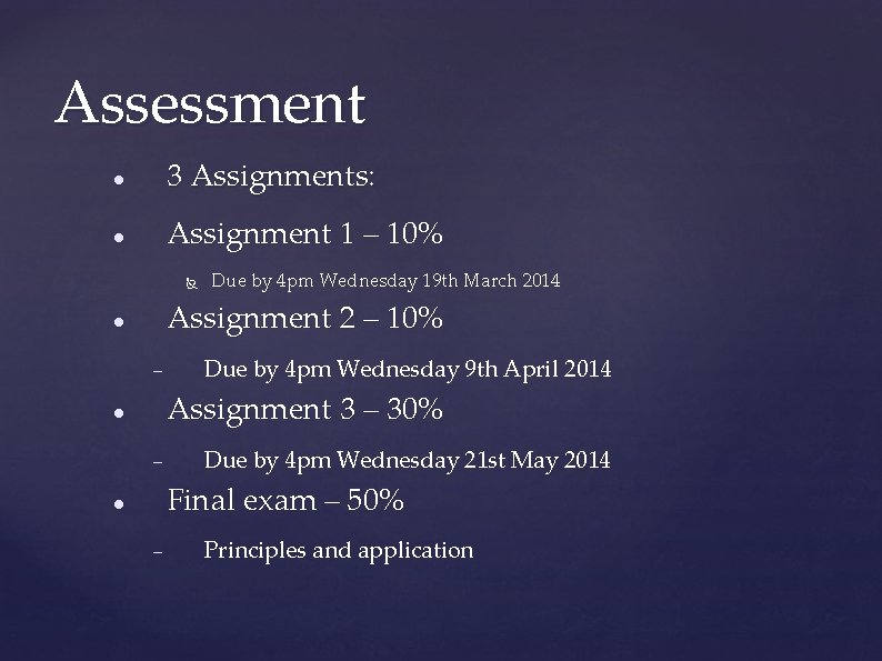 Assessment 3 Assignments: Assignment 1 – 10% Due by 4 pm Wednesday 19 th Assessment 3 Assignments: Assignment 1 – 10% Due by 4 pm Wednesday 19 th