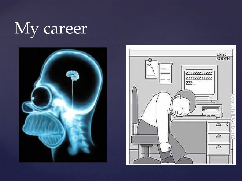 My career My career