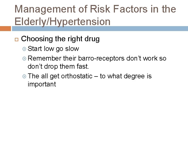 Management of Risk Factors in the Elderly/Hypertension Choosing the right drug Start low go
