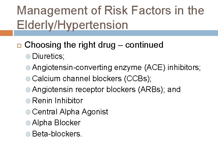 Management of Risk Factors in the Elderly/Hypertension Choosing the right drug – continued Diuretics;