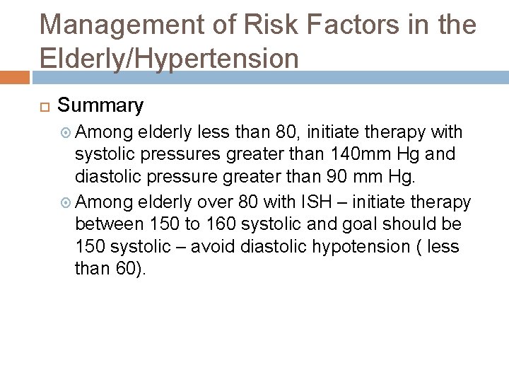 Management of Risk Factors in the Elderly/Hypertension Summary Among elderly less than 80, initiate