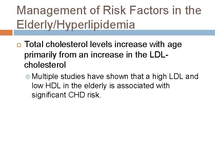 Management of Risk Factors in the Elderly/Hyperlipidemia Total cholesterol levels increase with age primarily