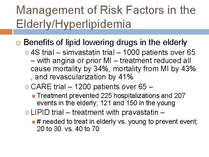 Management of Risk Factors in the Elderly/Hyperlipidemia Benefits of lipid lowering drugs in the