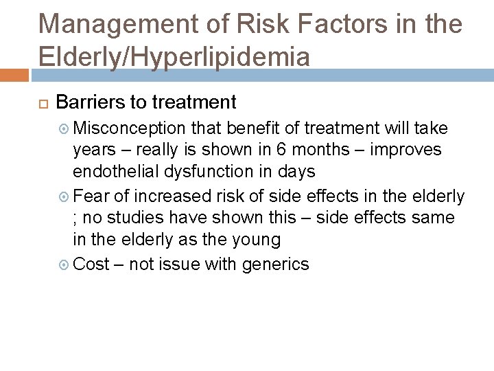 Management of Risk Factors in the Elderly/Hyperlipidemia Barriers to treatment Misconception that benefit of