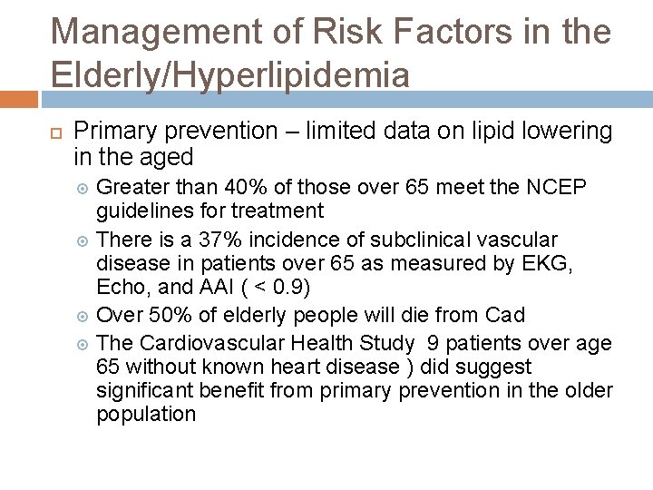 Management of Risk Factors in the Elderly/Hyperlipidemia Primary prevention – limited data on lipid