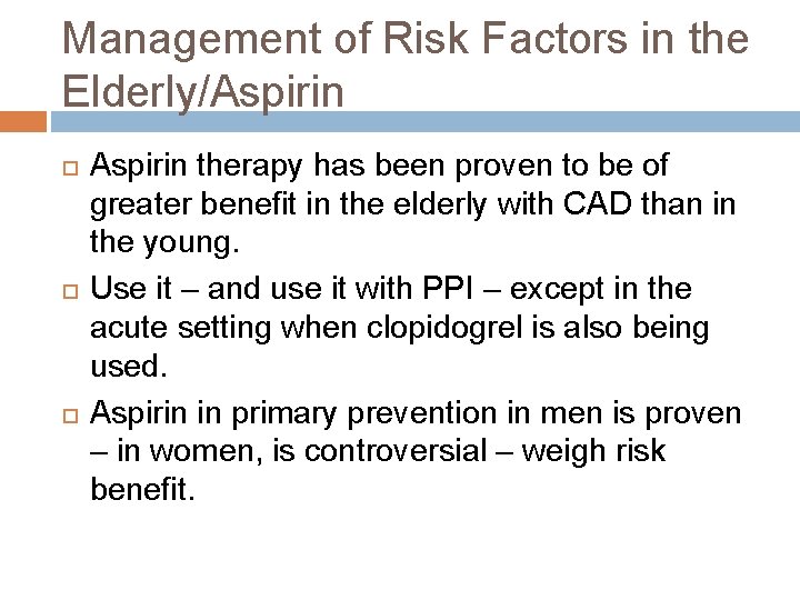 Management of Risk Factors in the Elderly/Aspirin Aspirin therapy has been proven to be