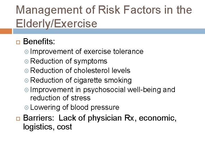 Management of Risk Factors in the Elderly/Exercise Benefits: Improvement of exercise tolerance Reduction of