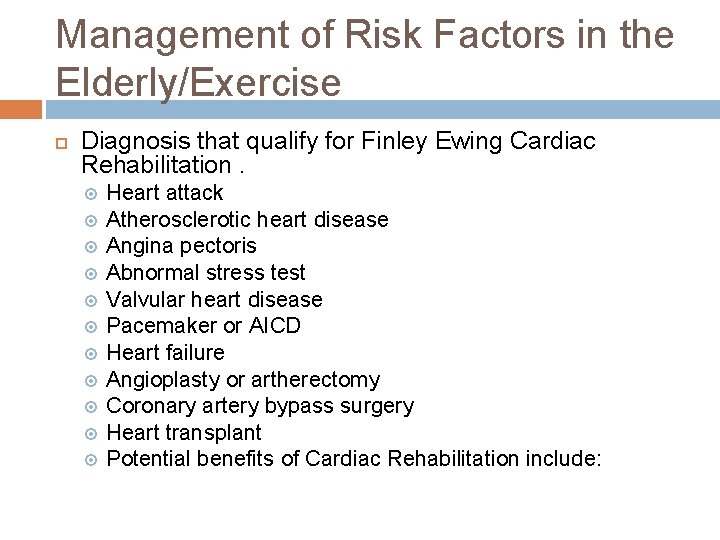 Management of Risk Factors in the Elderly/Exercise Diagnosis that qualify for Finley Ewing Cardiac