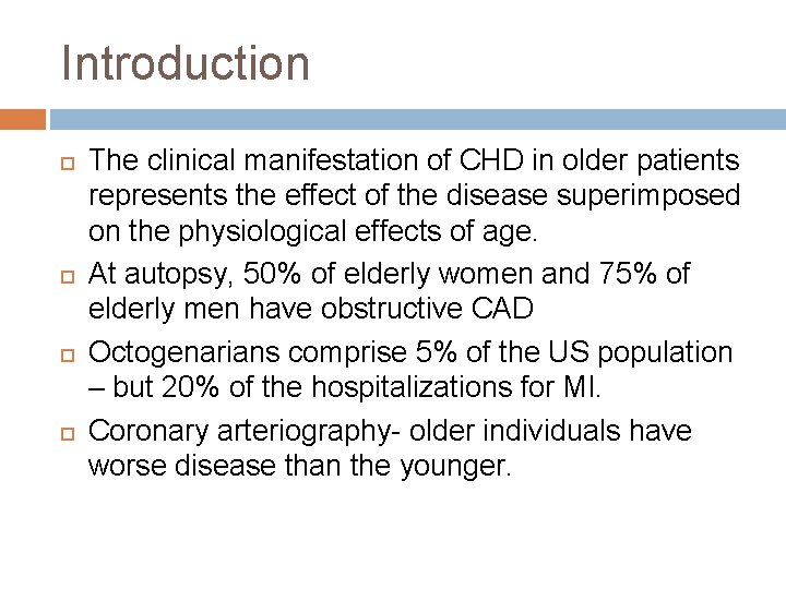 Introduction The clinical manifestation of CHD in older patients represents the effect of the